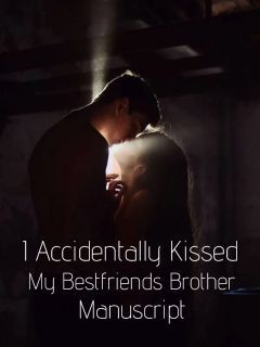 I Accidentally Kissed My Bestfriends Brother Manus