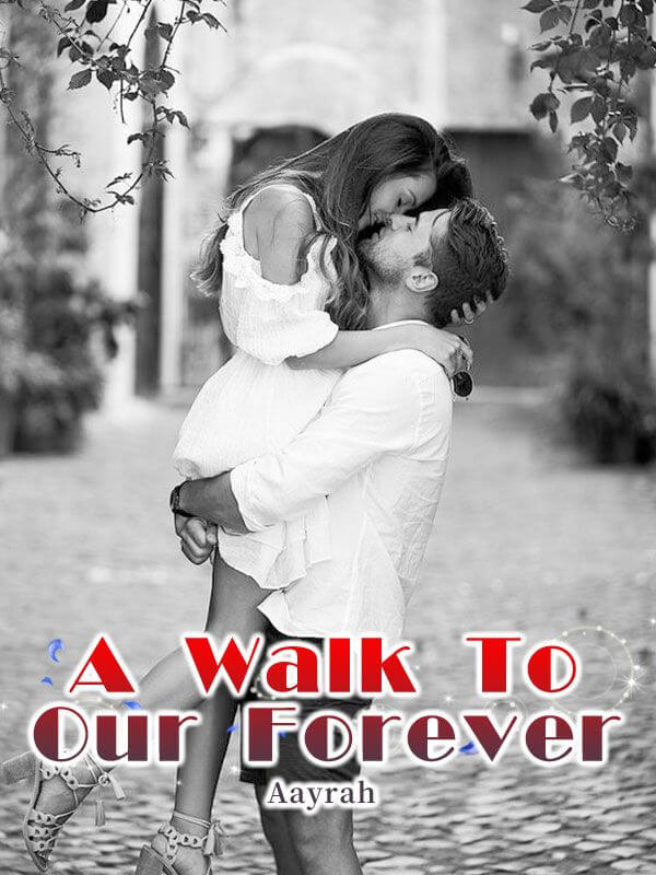 A Walk To Our Forever