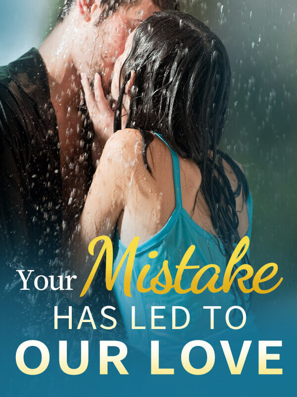 Your Mistake Has Led to Our Love