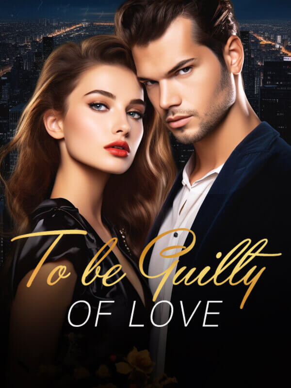 To be Guilty of Love