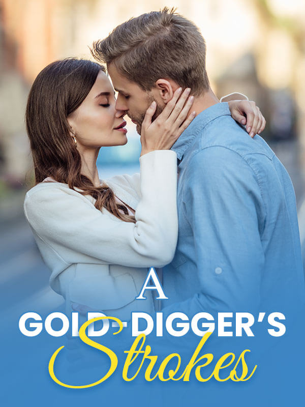 A Gold-Digger's Strokes