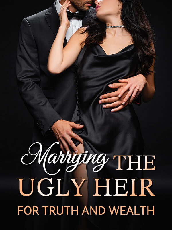 Marrying the Ugly Heir for Truth and Wealth