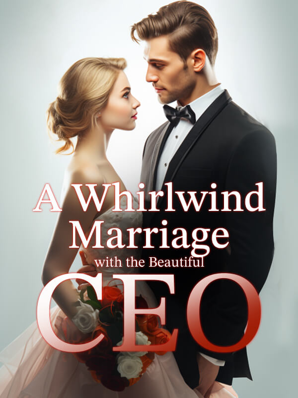 A Whirlwind Marriage with the Beautiful CEO