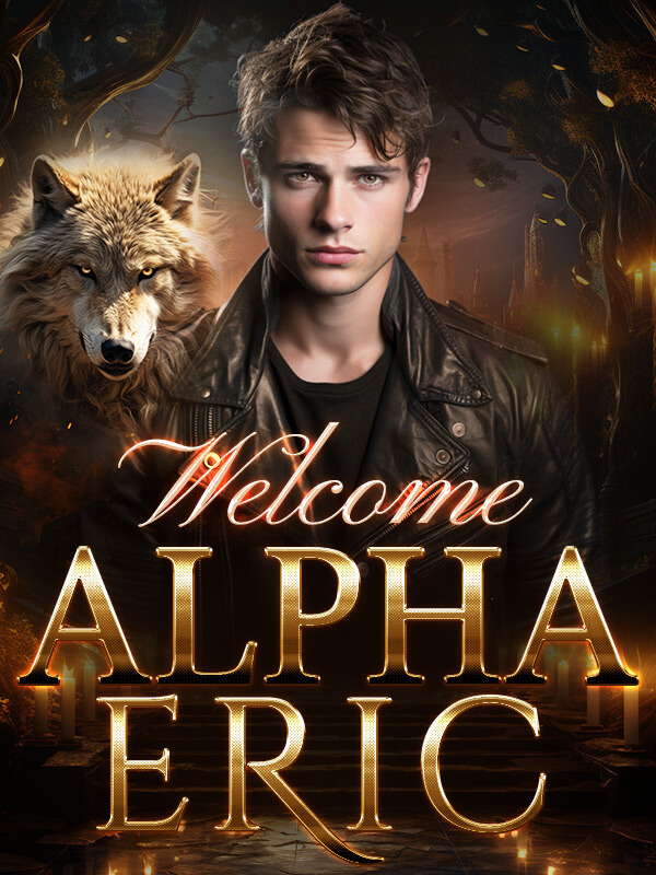 Welcome, Alpha Eric