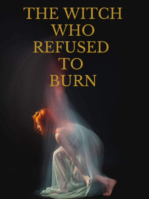 The Witch Who Refused To Burn