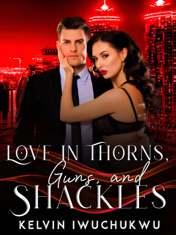 Love In Thorns, Guns And Shackles