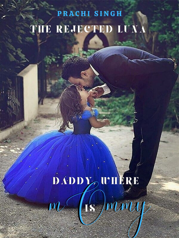 The Rejected Luna: Daddy, Where Is Mommy?