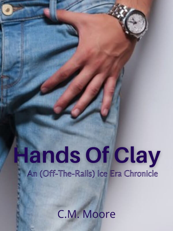 Hands Of Clay An Ice Era Chronicle