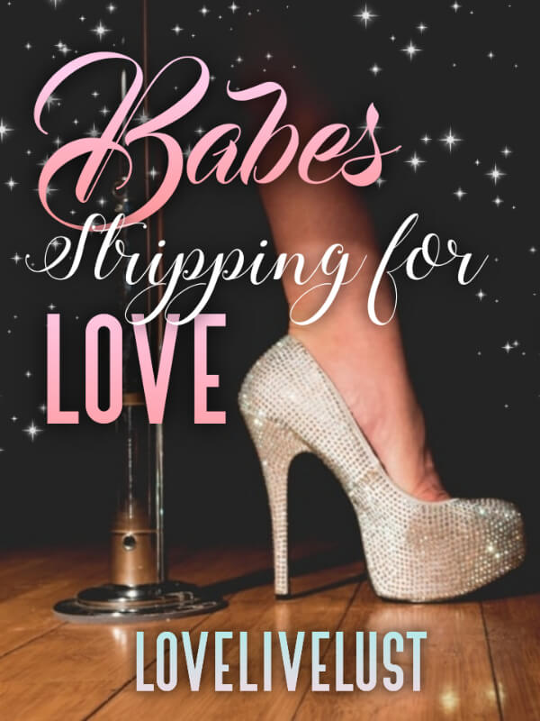 Babes, Stripping For Love