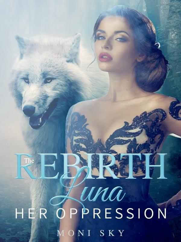 The Rebirth Luna: Her Oppression