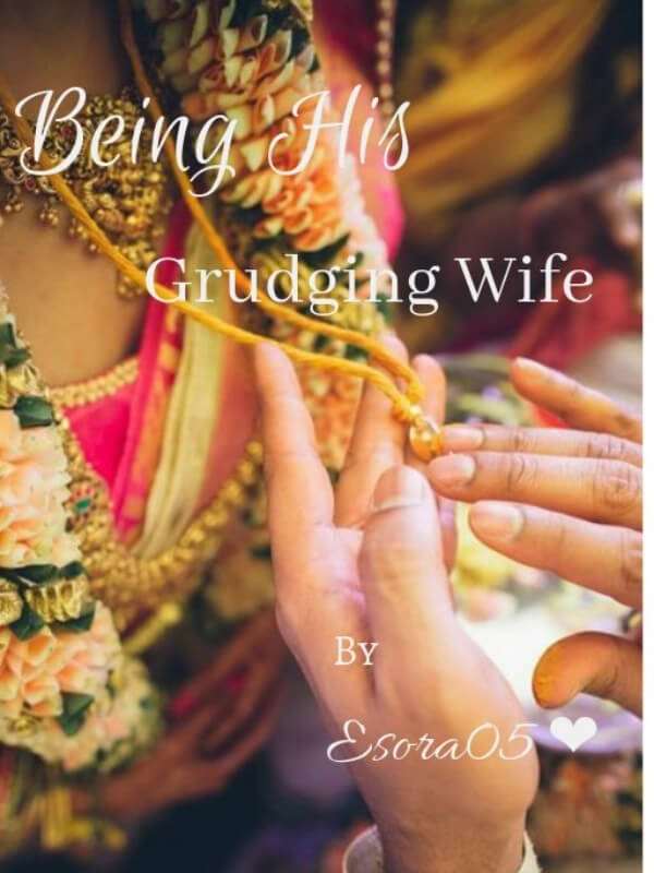 Being His Grudging Wife