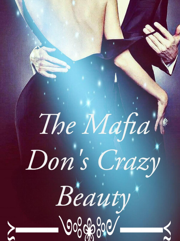 The Mafia Don's Crazy Beauty. (#1 Mafia Series)