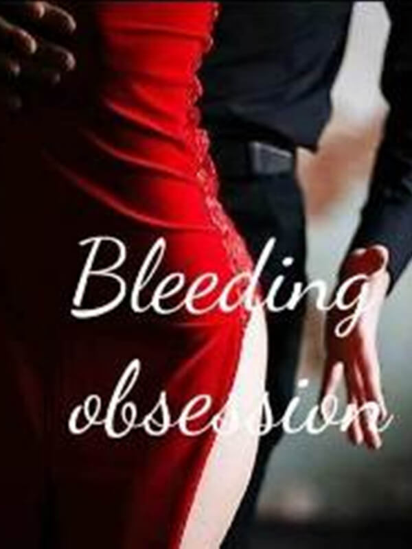 Bleeding Obsession!