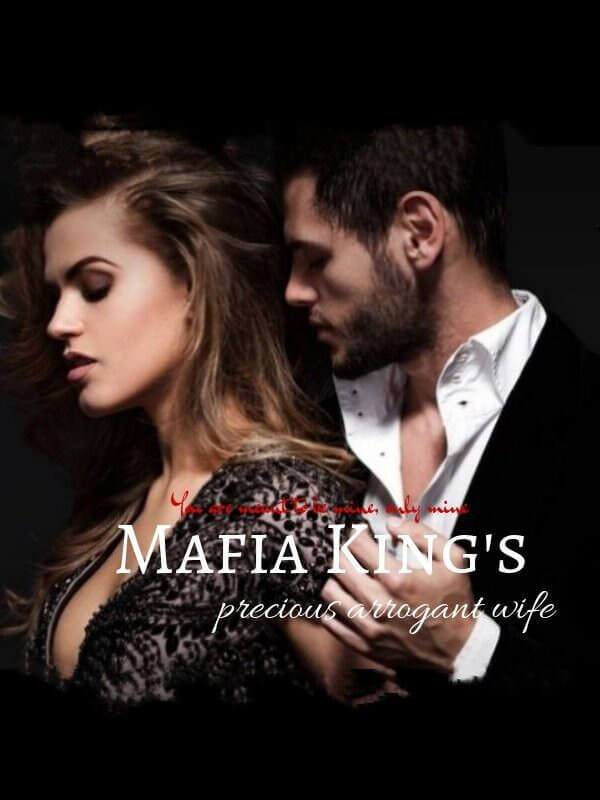 Mafia King's Precious Arrogant Wife
