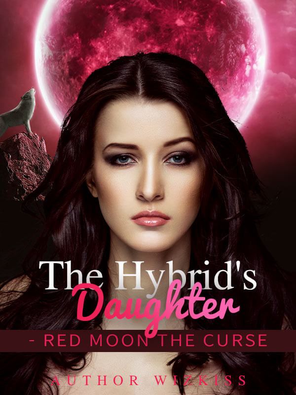 The Hybrid's Daughter- Red Moon The Curse