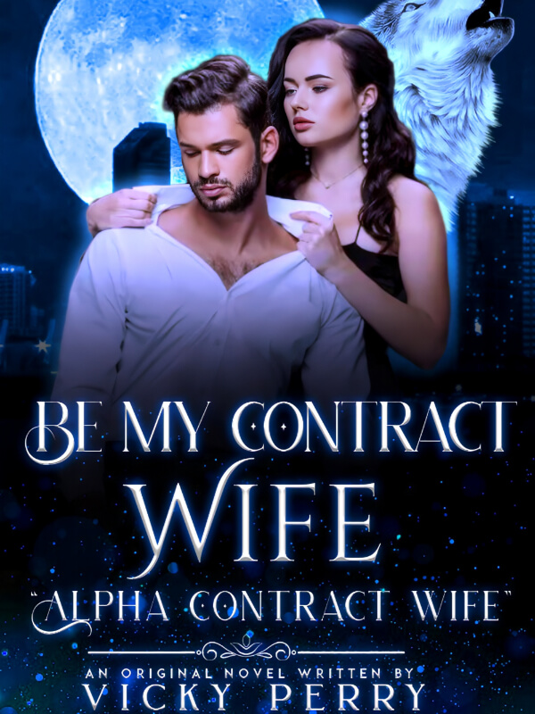 Be My Contract Wife: Alpha's Contract Wife