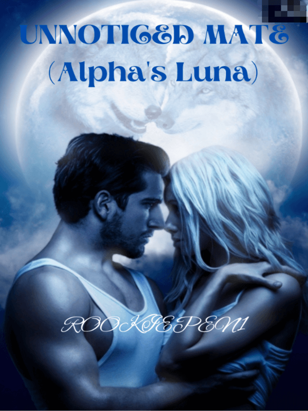 Unnoticed Mate ( Alpha's Luna)