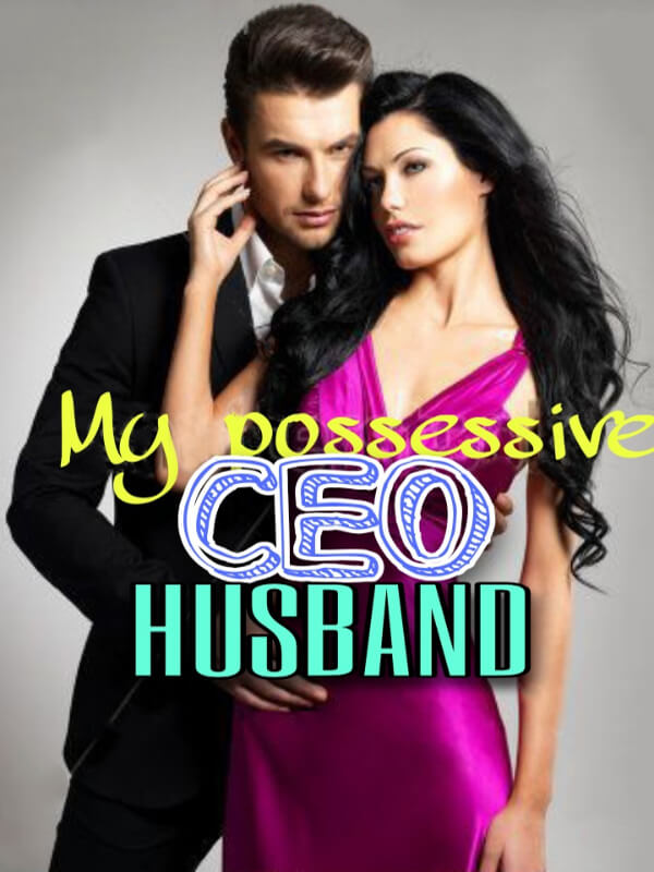 My Possessive CEO Husband