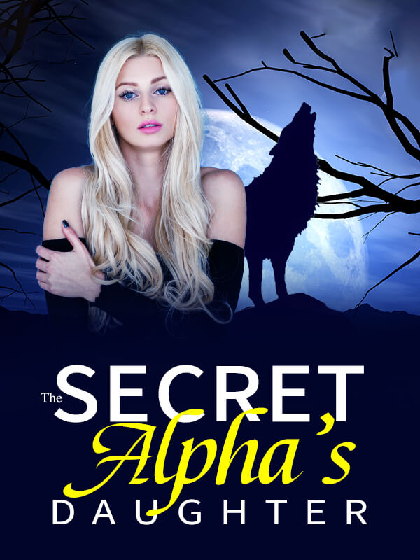 The Secret Alphas Daughter Novel Read Online Werewolf Novels Bravonovel 