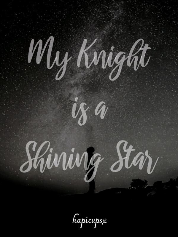 My Knight Is A Shining Star