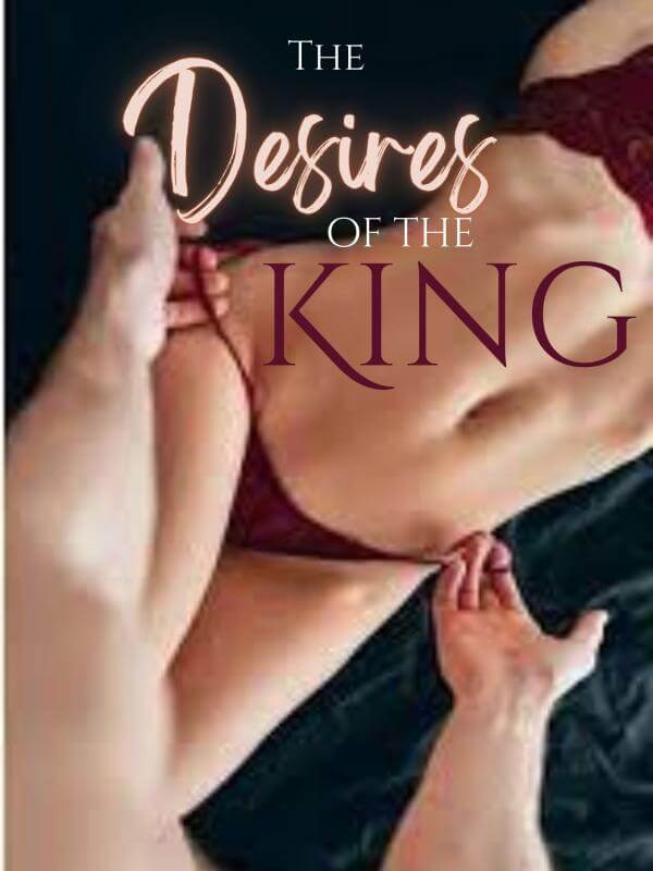 The Desires Of The King