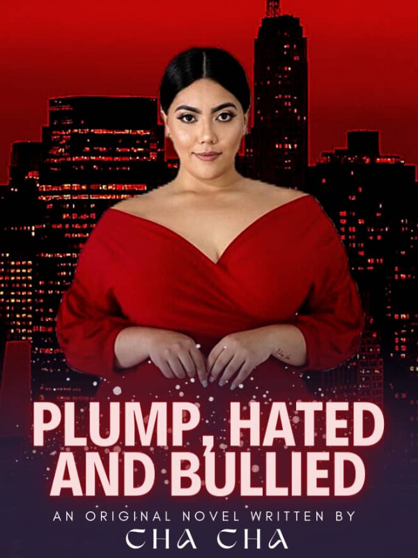 Plump, Hated, And Bullied