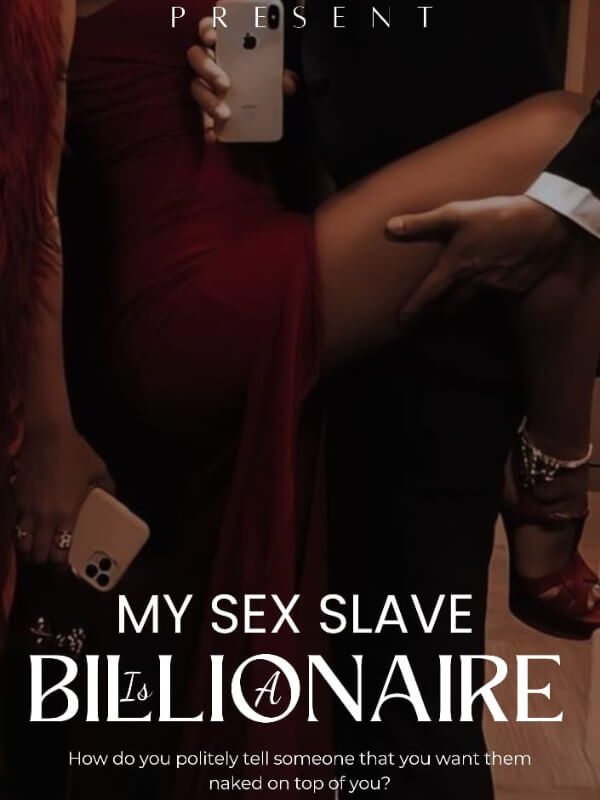 My Sex Slave Is A Billionaire