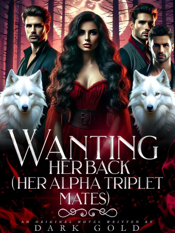 Wanting Her Back ( Her Alpha Triplet Mates)