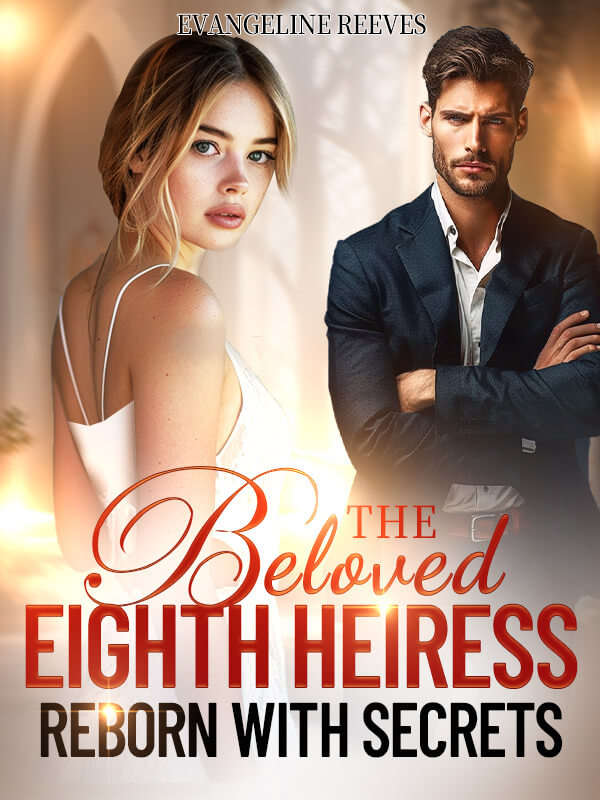 The Beloved Eighth Heiress Reborn with Secrets