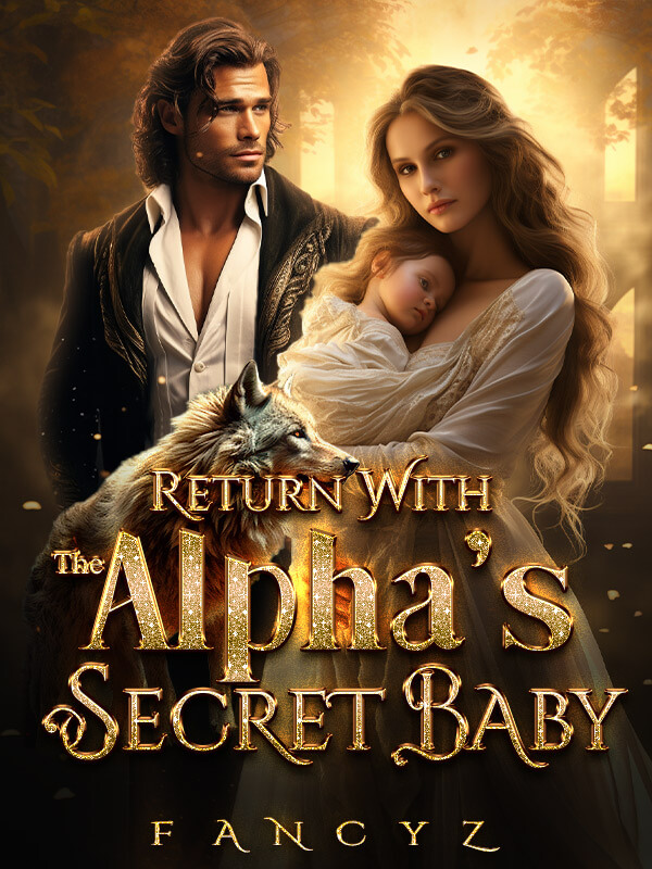 Return With The Alpha's Secret Baby