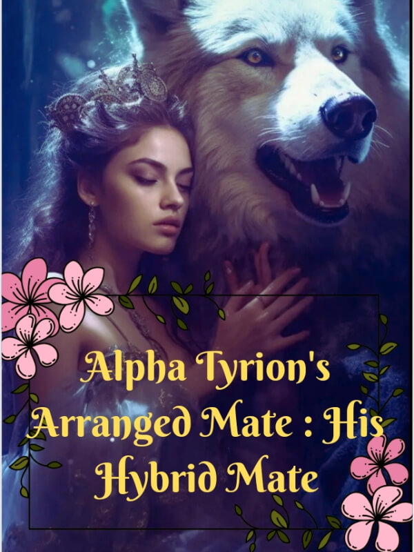 Alpha Tyrion's Arranged Mate- His Arranged Mate