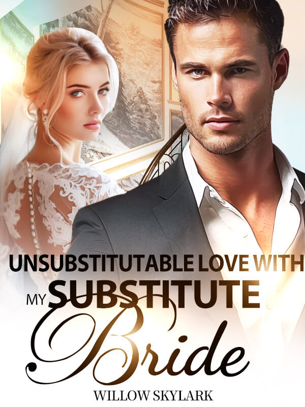 Unsubstitutable Love with My Substitute Bride