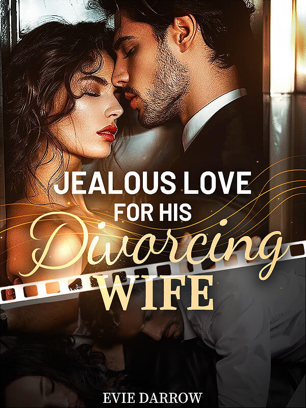 Jealous Love for His Divorcing Wife