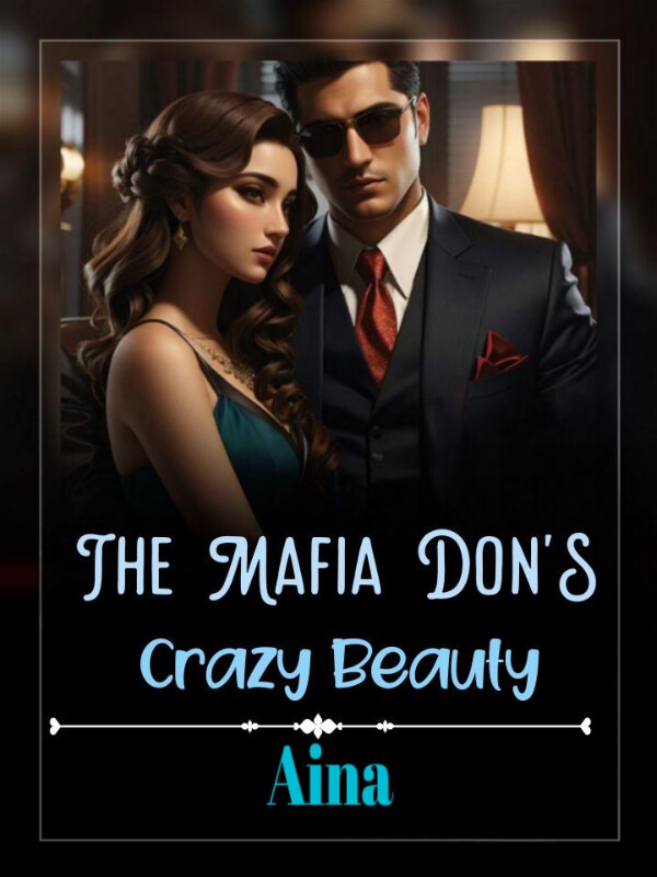 The Mafia Don's Crazy Beauty. (#1 Mafia Series)