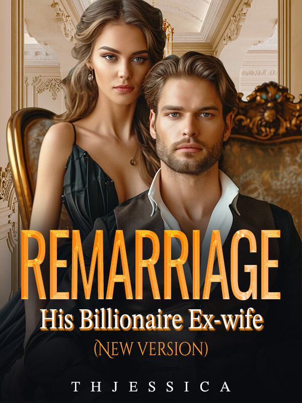 Remarriage：His Billionaire Ex-wife (New Version) Novel Read Online ...