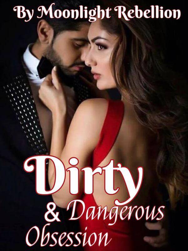 Dirty And Dangerous Obession
