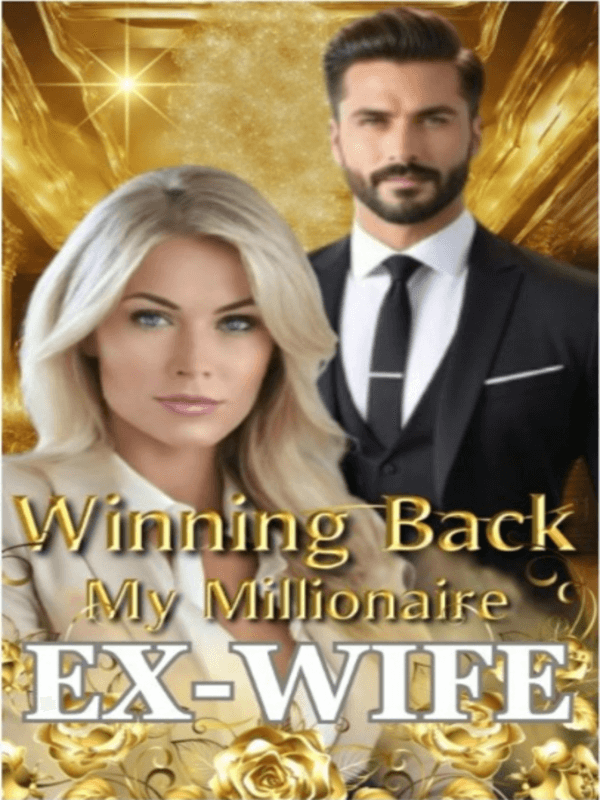 Winning Back My Millionaire Ex-wife