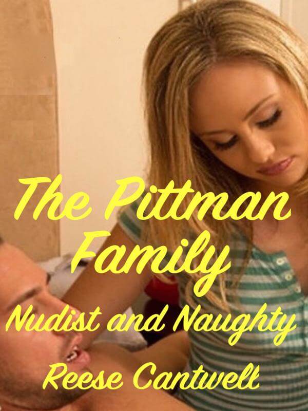 The Pittman Family Saga: Nudists And Naughty