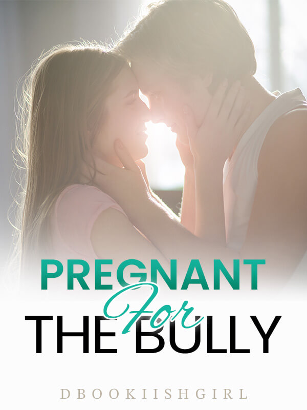 Pregnant For The Bully