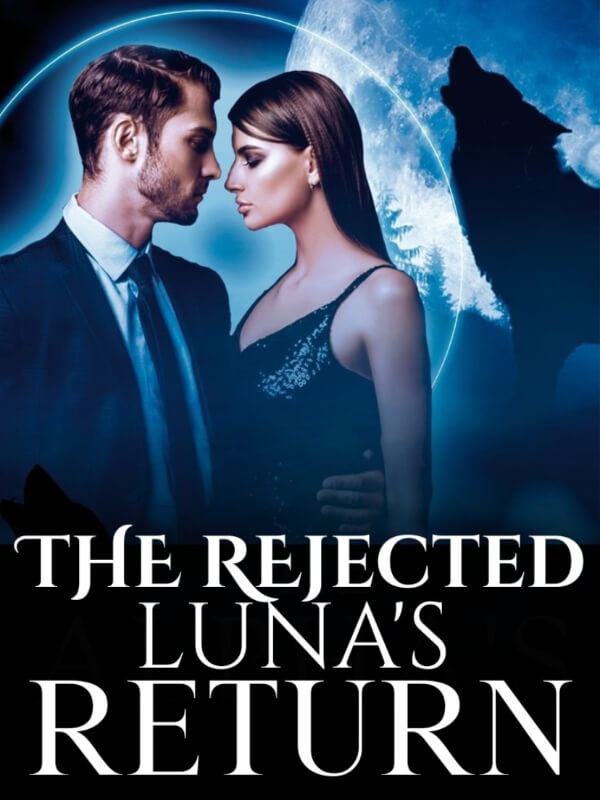 The Rejected Luna's Return