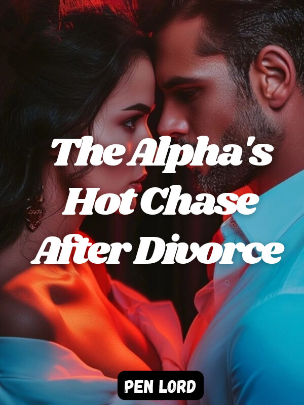 The Alpha's Hot Chase After Divorce