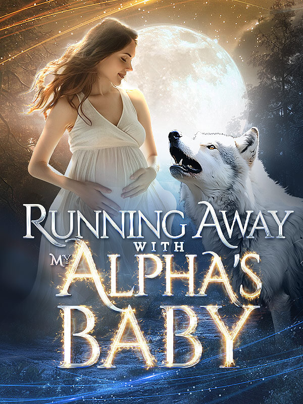 Running Away With My Alpha's Baby