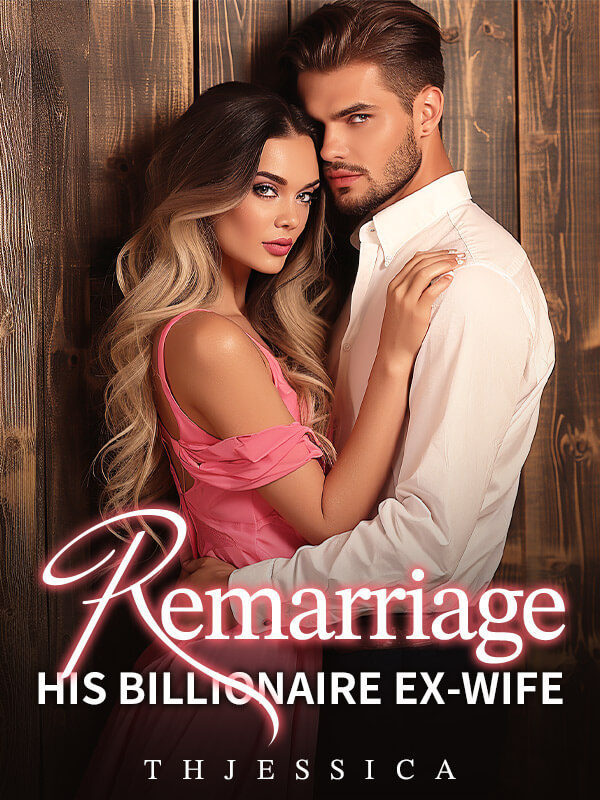 Remarriage：His Billionaire Ex-wife