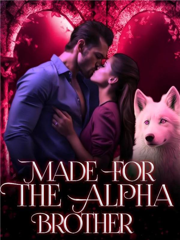 Made For Her Alpha Brother