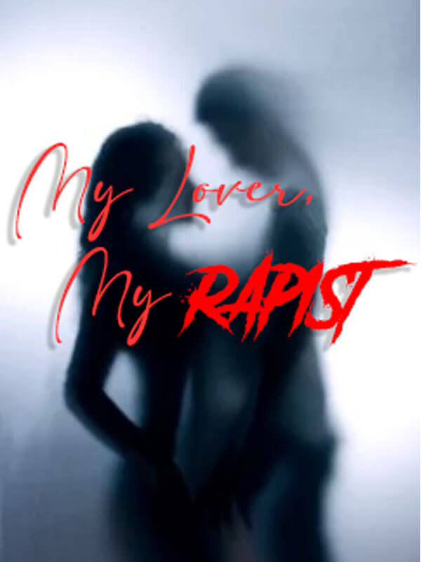 My Lover, My Rapist