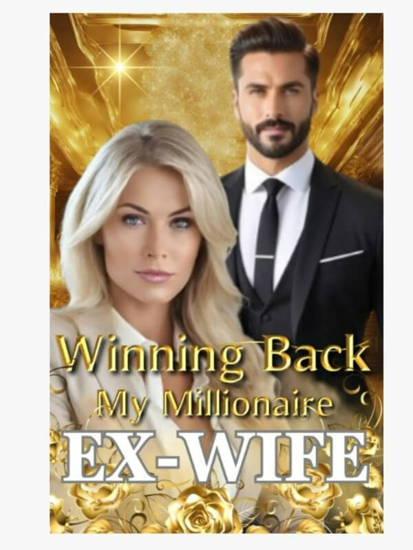 Winning Back My Millionaire Ex-wife