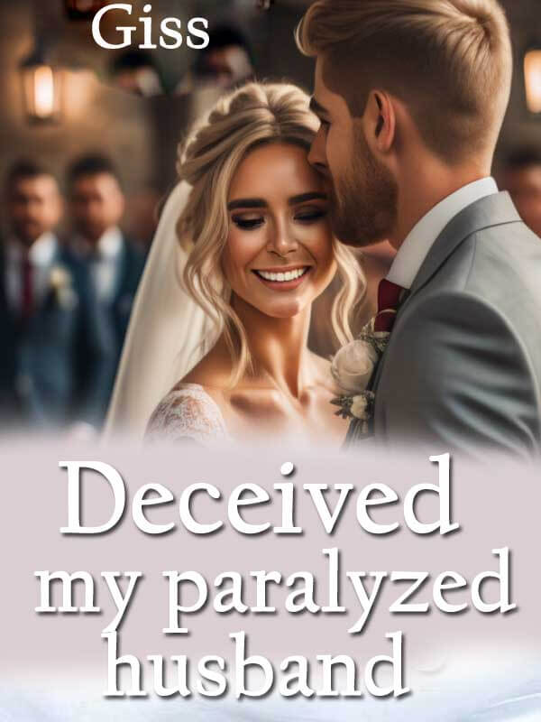 Deceived My Paralyzed Husband