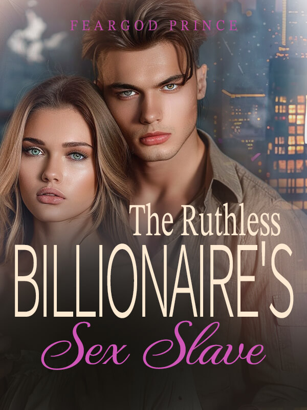 The Ruthless Billionaire's Sex Slave