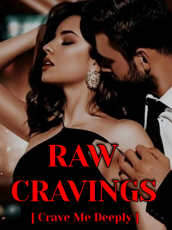 Raw Cravings [ Crave Me Deeply]