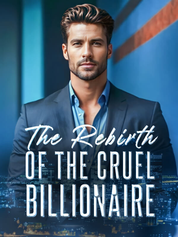 The Rebirth Of The Cruel Billionaire